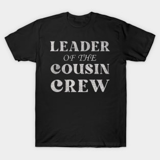 Leader of The Cousin Crew T-Shirt